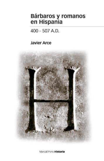 BÁRBAROS Y ROMANOS EN HISPANIA 2.ª EDICIÓN | 9788496467576 | ARCE MARTÍNEZ, JAVIER