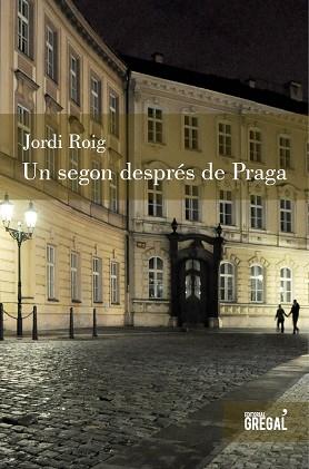 SEGON DESPRÉS DE PRAGA, UN | 9788494150081 | ROIG, JORDI