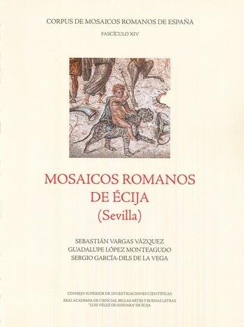 MOSAICOS ROMANOS DE ÉCIJA (SEVILLA) | 9788400101978 | VARGAS VÁZQUEZ, SEBASTIÁN/LÓPEZ MONTEAGUDO, GUADALUPE/GARCÍA-DILS DE LA VEGA, SERGIO