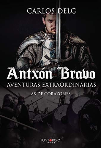 ANTXÓN BRAVO. AVENTURAS EXTRAORDINARIAS | 9788418074424 | DELG., CARLOS