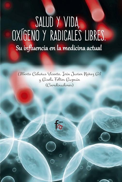 SALUD Y VIDA, OXIGENO Y RADICALES LIBRES. SU INFLUENCIA EN LA MEDICINA ACTUAL | 9788491661054 | NUÑEZ GIL, IVAN JAVIER