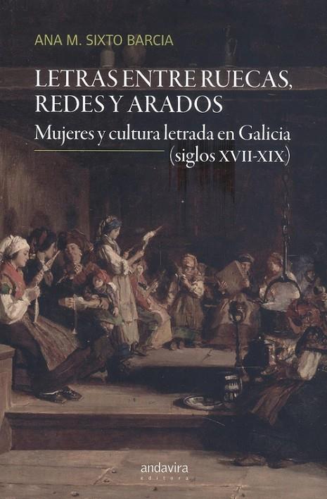 LETRAS ENTRE RUECAS, REDES Y ARADOS | 9788412365702 | SIXTO BARCIA, ANA MARIA