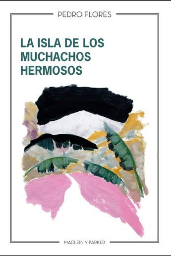 ISLA DE LOS MUCHACHOS HERMOSOS, LA | 9788412503098 | FLORES, PEDRO
