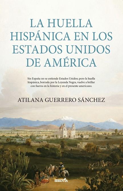 HUELLA HISPÁNICA EN LOS ESTADOS UNIDOS DE AMÉRICA, LA | 9791387812843 | GUERRERO SÁNCHEZ, ATILANA