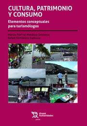 CULTURA, PATRIMONIO Y CONSUMO. ELEMENTOS CONCEPTUALES PARA TURISMÓLOGOS | 9788418155758 | MENDOZA ONTIVEROS, MARTHA MARIVEL