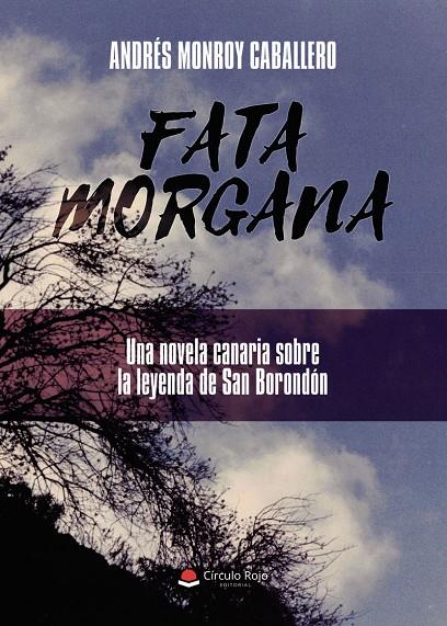 FATA MORGANA. UNA NOVELA CANARIA SOBRE LA LEYENDA DE SAN BORONDÓN | 9791370460105 | MONROY CABALLERO, ANDRÉS