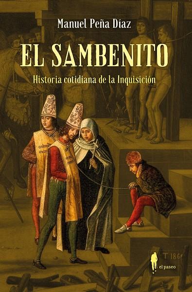 SAMBENITO, EL. HISTORIA COTIDIANA DE LA INQUISICIÓN | 9788419188861 | PEÑA DIAZ, MANUEL