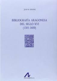 BIBLIOGRAFÍA ARAGONESA DEL SIGLO XVI 1501-1600. TOMO 1 | 9788476351000 | SÁNCHEZ, JUAN M.