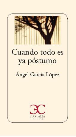 CUANDO TODO YA ES PÓSTUMO | 9788497407847 | GARCÍA LÓPEZ, ÁNGEL