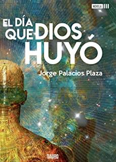 DÍA QUE DIOS HUYÓ, EL | 9788418183607 | PALACIOS, JORGE