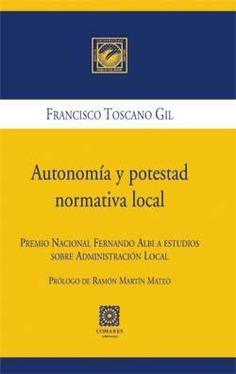AUTONOMIA Y POTESTAD. NORMATIVA LOCAL | 9788498360370 | TOSCANO GIL, FRANCISCO