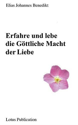 ERFAHRE UND LEBE DIE GOTTLICHE MACHT DER LIEBE ... | 9783751933735 | BENEDIKT, ELIAS JOHANNES