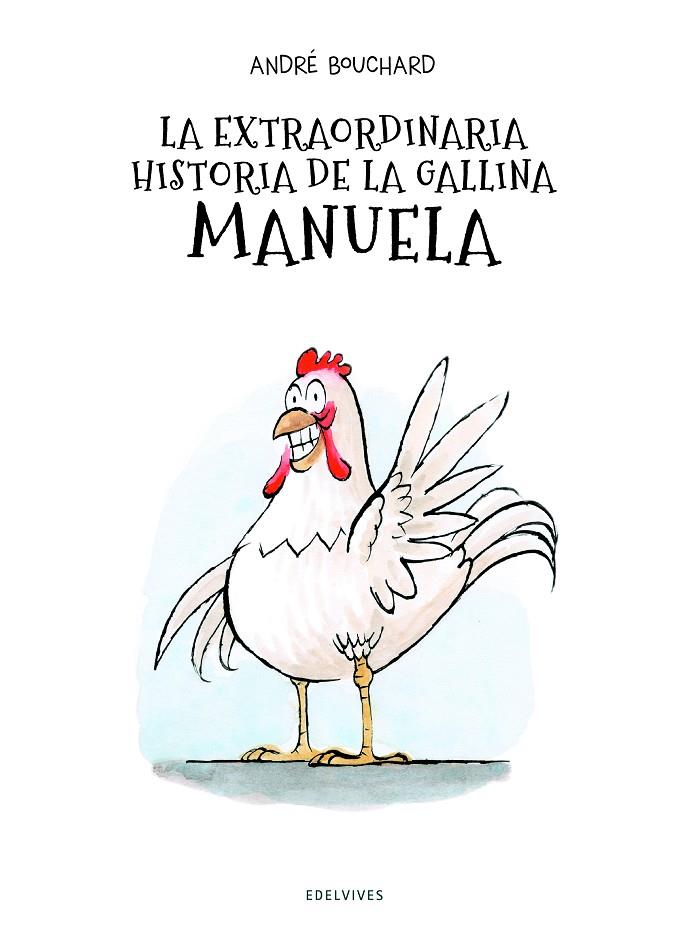EXTRAORDINARIA HISTORIA DE LA GALLINA MANUELA, LA | 9788414017968 | BOUCHARD, ANDRÉ