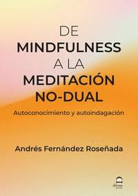 DE MINDFULNESS A LA MEDITACIÓN NO-DUAL | 9788498275957 | FERNÁNDEZ ROSEÑADA, ANDRÉS