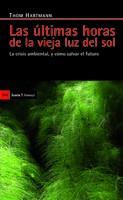 ULTIMAS HORAS DE LA VIEJA LUZ DEL SOL, LAS | 9788498883022 | HARTMANN, THOM