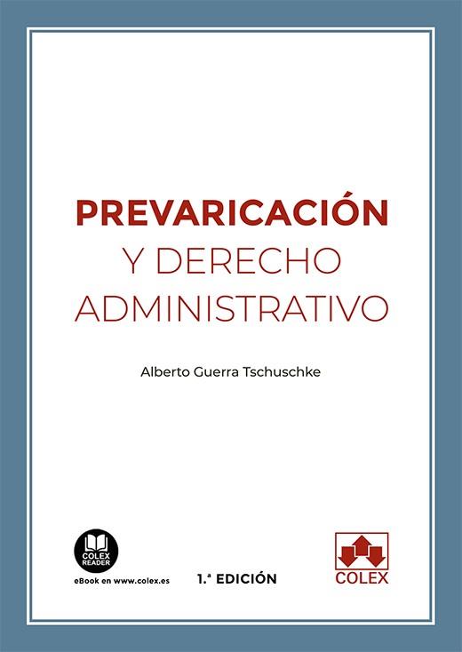 PREVARICACION Y DERECHO ADMINISTRATIVO | 9788413592695 | GUERRA TSCHUSCHKE, ALBERTO