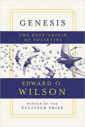 GENESIS : THE DEEP ORIGIN OF SOCIETIES | 9781631495540 | WILSON, EDWARD O.