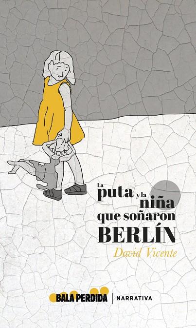 PUTA Y LA NIÑA QUE SOÑARON BERLIN, LA | 9788412183368 | VICENTE, DAVID