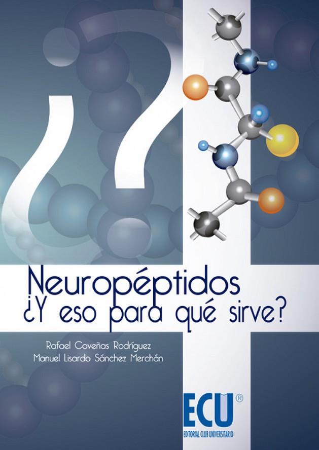 NEUROPÉPTIDOS. ¿Y ESO PARA QUÉ SIRVE? | 9788415787624 | COVEÑAS RODRÍGUEZ, RAFAEL / SÁNCHEZ MERCHÁN, MANUEL LISARDO