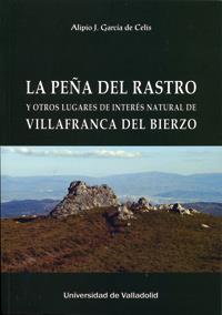 PEÑA DEL RASTRO Y OTROS LUGARES DE INTERÉS NATURAL DE VILLAFRANCA DEL BIERZO, LA | 9788484488705 | GARCIA DE CELIS, ALIPIO JOSE
