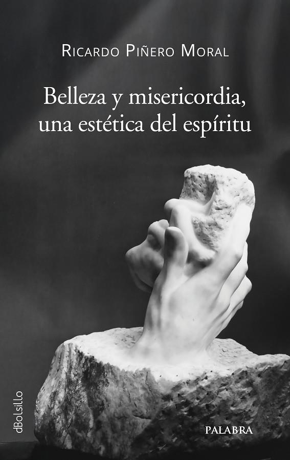 BELLEZA Y MISERICORDIA. UNA ESTETICA DEL ESPIRITU | 9788413684963 | PIÑERO MORAL, RICARDO