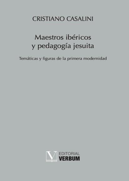 MAESTROS IBÉRICOS Y PEDAGOGÍA JESUITA | 9788413378893 | CASALINI, CRISTIANO