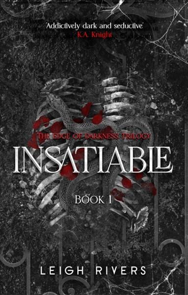 INSATIABLE (THE EDGE OF DARKNESS TRILOGY 1) | 9780349448541 | RIVERS, LEIGH