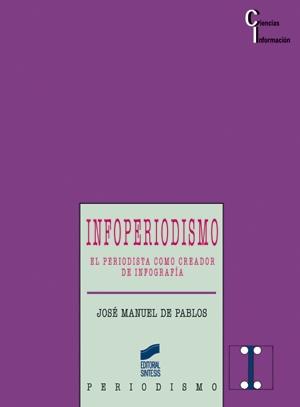 INFOPERIODISMO | 9788477386568 | PABLOS, JOSÉ MANUEL DE