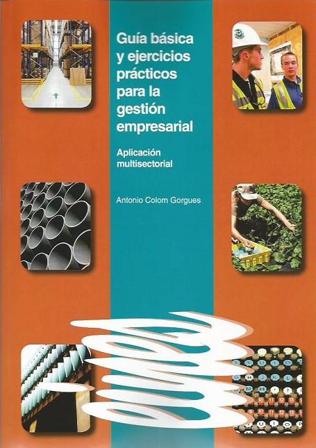 GUÍA BÁSICA Y EJERCICIOS PRÁCTICOS PARA LA GESTIÓN EMPRESARIAL | 9788484097969 | COLOM GORGUES, ANTONIO