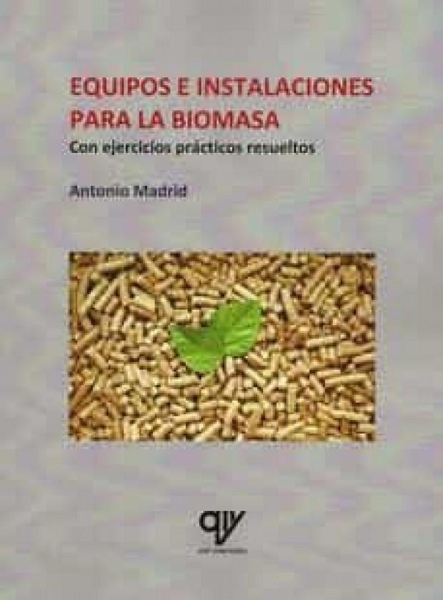 EQUIPOS E INSTALACIONES PARA LA BIOMASA | 9788412496673 | MADRID VICENTE, ANTONIO
