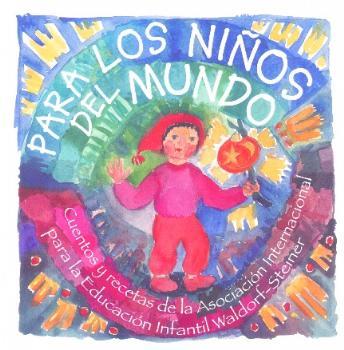 PARA LOS NIÑOS DEL MUNDO. CUENTOS | 9788492843497 | ASOCIACION NORTEAMERICANA DE EDUCACION WALDORF
