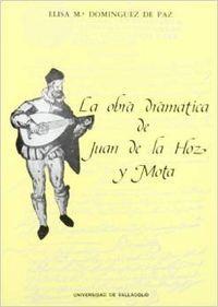 OBRA DRAMATICA DE JUAN DE LA HOZ Y MOTA, LA | 9788486192686 | DOMINGUEZ DE PAZ, ELISA Mª