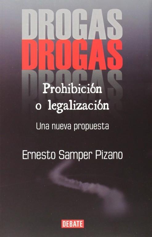 DROGAS: PROHIBICIÓN O LEGALIZACIÓN | 9789588613925 | SAMPER PIZANO, ERNESTO