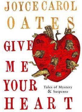 GIVE ME YOUR HEART | 9781848875654 | OATES, JOYCE CAROL