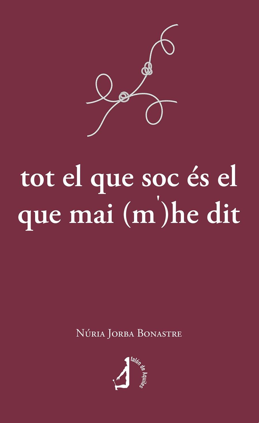 TOT EL QUE SOC ÉS EL QUE MAI (M')HE DIT | 9788410058064 | JORBA BONASTRE, NÚRIA