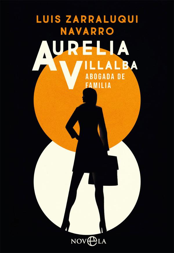 AURELIA VILLALBA. ABOGADA DE FAMILIA | 9788491648901 | ZARRALUQUI, LUIS