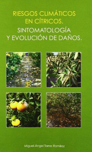 RIESGOS CLIMÁTICOS EN CÍTRICOS. SINTOMATOLOGÍA Y EVOLUCIÓN DE DAÑOS | 9788484763949 | TORRES RAMÍREZ, MIGUEL-ÁNGEL