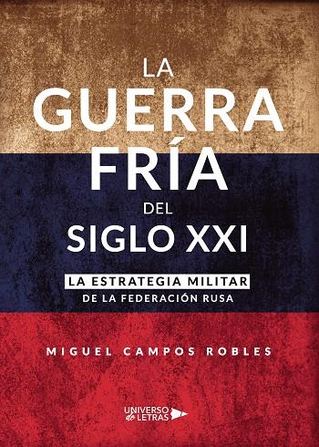GUERRA FRÍA DEL SIGLO XXI, LA | 9788418036088 | CAMPOS ROBLES, MIGUEL