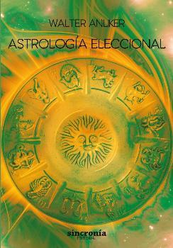 ASTROLOGIA ELECCIONAL | 9788494679919 | ANLIKER, WALTER CH.