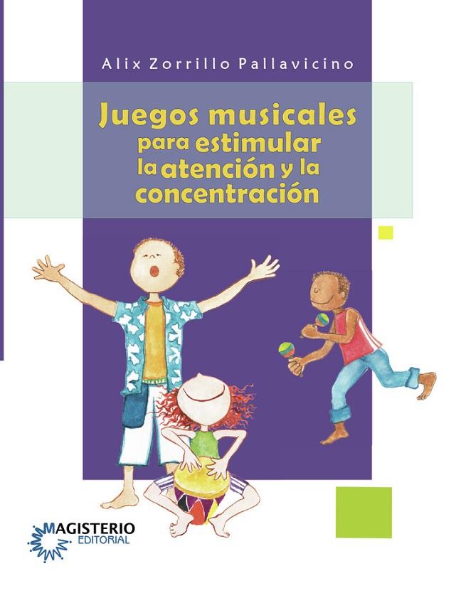 JUEGOS MUSICALES PARA ESTIMULAR LA ATENCIÓN Y LA CONCENTRACIÓN | 9789582007508 | ZORRILLO PALLAVICINO, ALIX