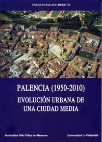 PALENCIA 1950-2010 | 9788484487838 | DELGADO HUERTOS, ENRIQUE