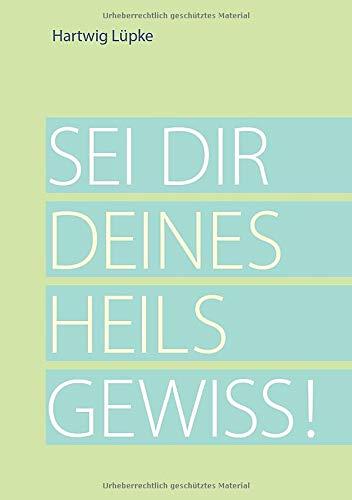SEI DIR DEINES HEILS GEWISS! | 9783749481637 | LUPKE, HARTWIG
