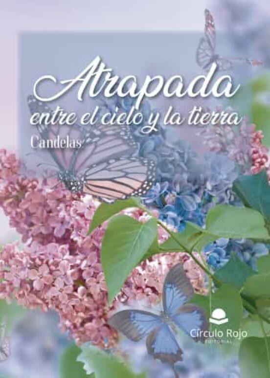 ATRAPADA ENTRE EL CIELO Y LA TIERRA | 9788411598842 | CANDELAS