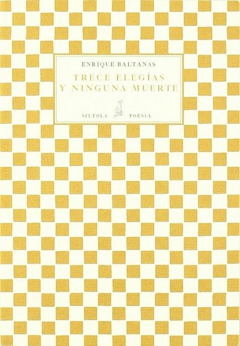 TRECE ELEGÍAS Y NINGUNA MUERTE | 9788415039099 | BALTANÁS, ENRIQUE (RODRÍGUEZ BALTANÁS Y GONZÁLEZ)
