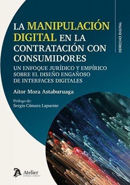MANIPULACIÓN DIGITAL EN LA CONTRATACIÓN CON CONSUMIDORES, LA | 9791388250170 | MORA, AITOR