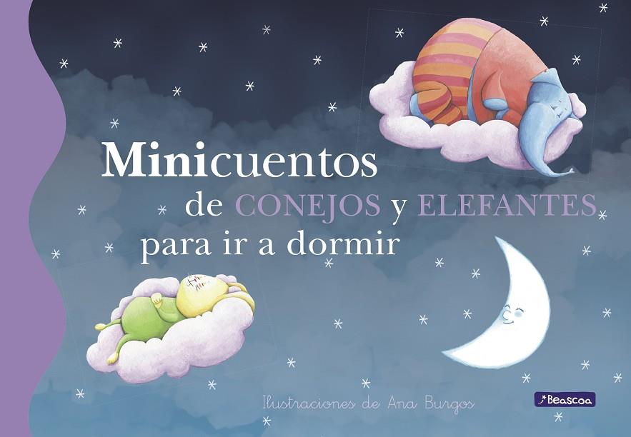 MINICUENTOS DE CONEJOS Y ELEFANTES PARA IR A DORMIR | 9788448834784 | BURGOS, ANA