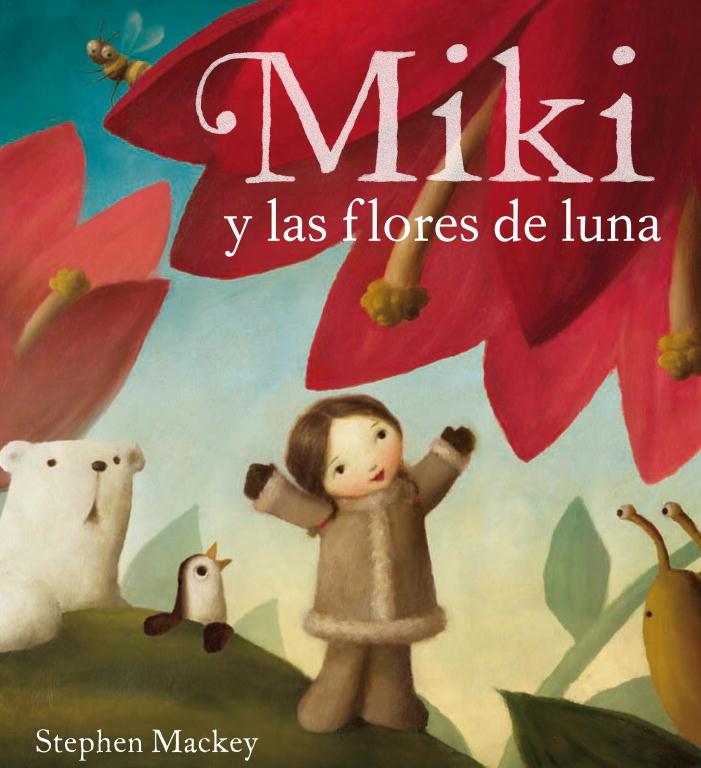 MIKI Y LAS FLORES DE LA LUNA | 9788448831349 | MACKEY, STEPHEN