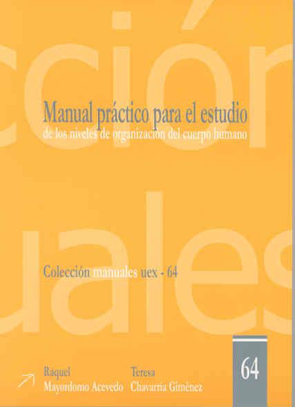 MANUAL PRÁCTICO PARA EL ESTUDIO DE LOS NIVELES DE ORGANIZACIÓN DEL CUERPO HUMANO | 9788477238690 | MAYORDOMO ACEVEDO, RAQUEL / CHAVARRÍA GIMÉNEZ, TERESA