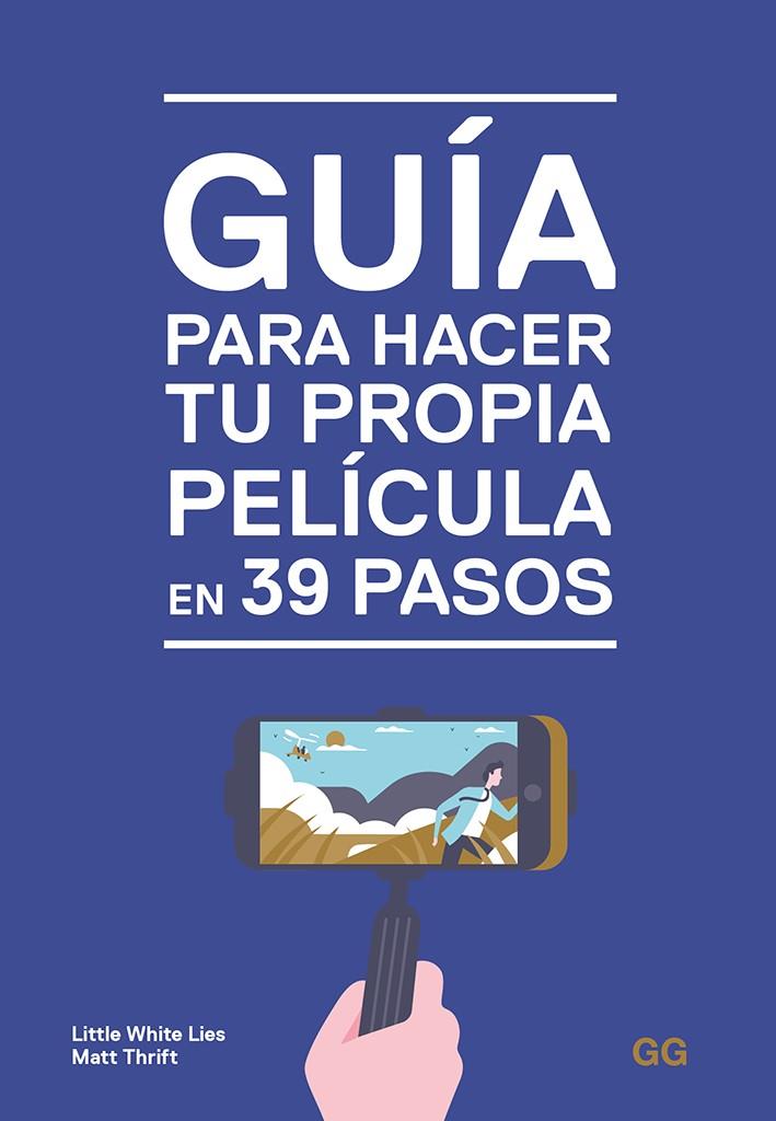 GUÍA PARA HACER TU PROPIA PELÍCULA EN 39 PASOS | 9788425231032 | LITTLE WHITE LIES / THRIFT, MATT