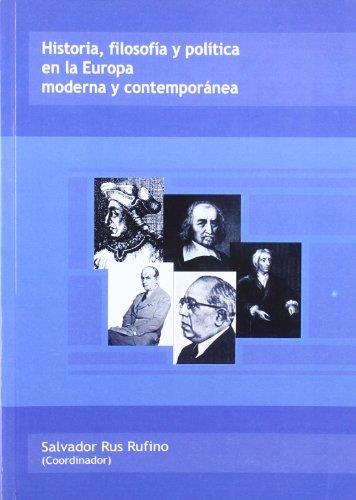 HISTORIA, FILOSOFÍA Y POLÍTICA EN EUROPA MODERNA Y CONTEMPORÁNEA : PONENCIAS DEL CONGRESO HISPANO ALEMÁN "LOS INTELECTUALES Y LA POLÍTICA EN EUROPA CE | 9788497731645 | VARIOS AUTORES